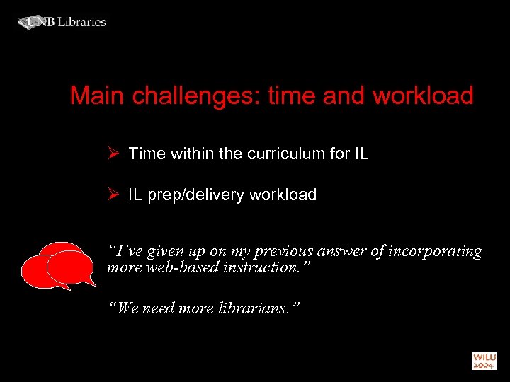 Main challenges: time and workload Ø Time within the curriculum for IL Ø IL