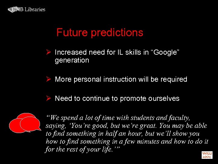 Future predictions Ø Increased need for IL skills in “Google” generation Ø More personal