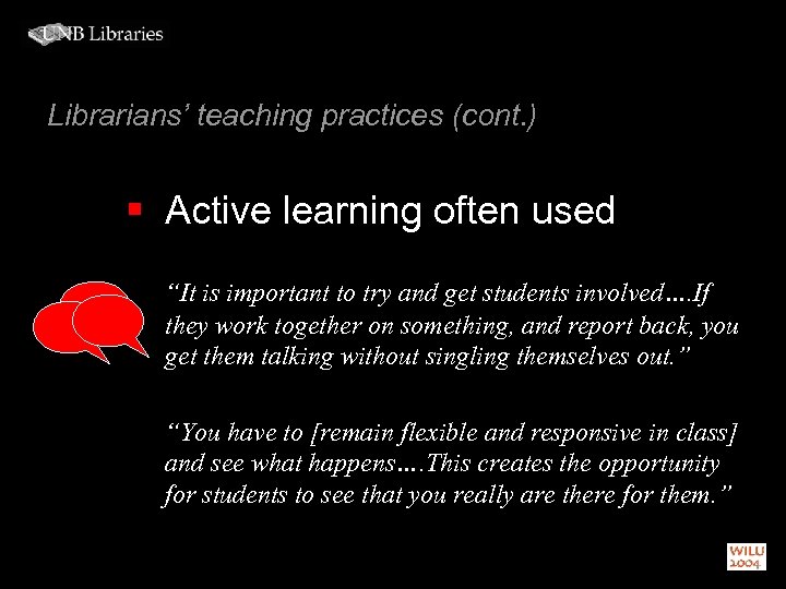 Librarians’ teaching practices (cont. ) § Active learning often used “It is important to