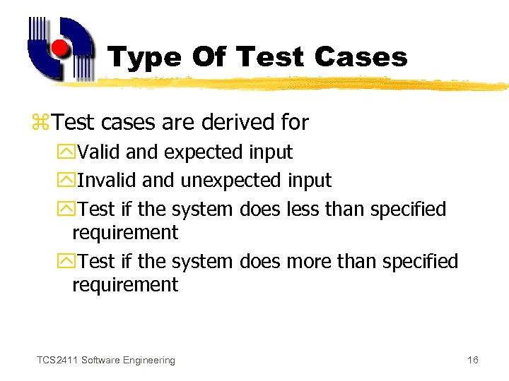 Type Of Test Cases z. Test cases are derived for y. Valid and expected