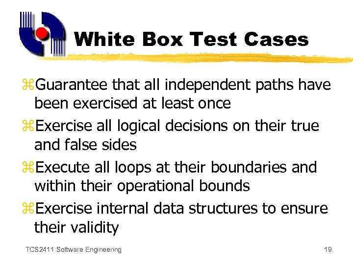 White Box Test Cases z. Guarantee that all independent paths have been exercised at