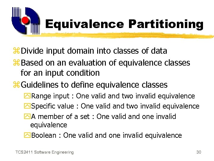 Equivalence Partitioning z Divide input domain into classes of data z Based on an