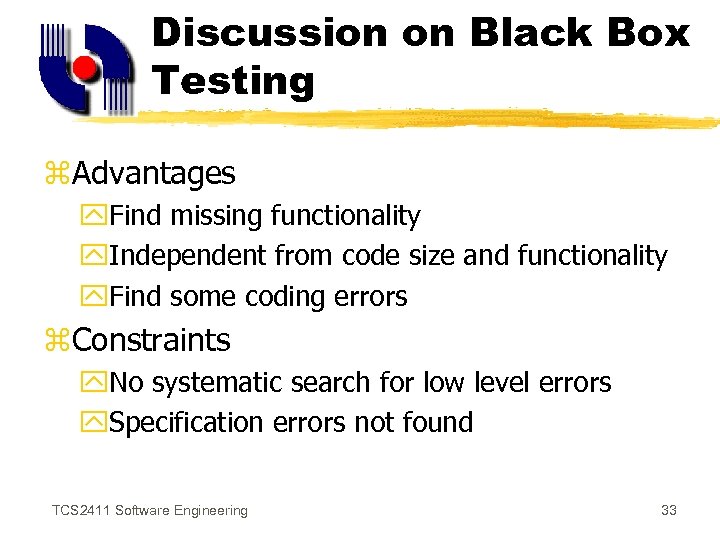 Discussion on Black Box Testing z. Advantages y. Find missing functionality y. Independent from