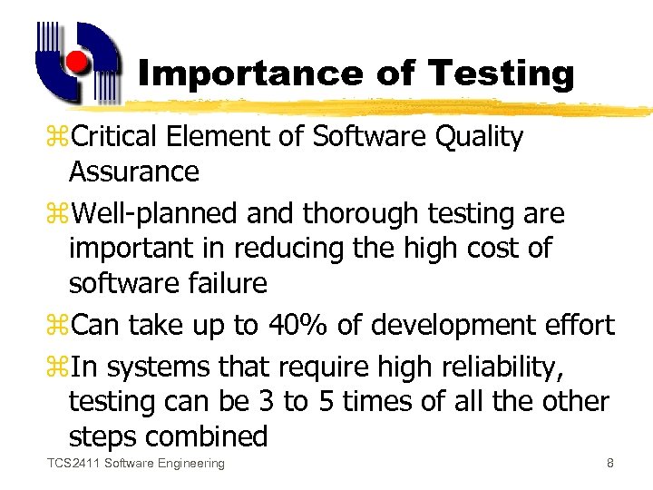 Importance of Testing z. Critical Element of Software Quality Assurance z. Well-planned and thorough