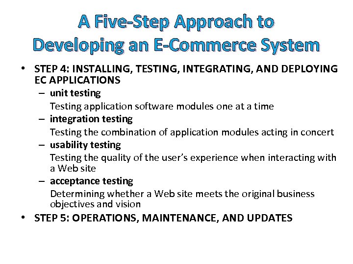 A Five-Step Approach to Developing an E-Commerce System • STEP 4: INSTALLING, TESTING, INTEGRATING,