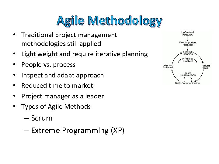 Agile Methodology • Traditional project management methodologies still applied • Light weight and require