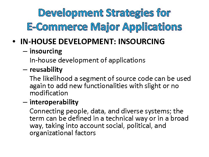 Development Strategies for E-Commerce Major Applications • IN-HOUSE DEVELOPMENT: INSOURCING – insourcing In-house development