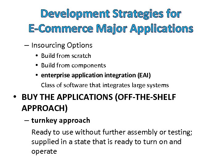 Development Strategies for E-Commerce Major Applications – Insourcing Options • Build from scratch •