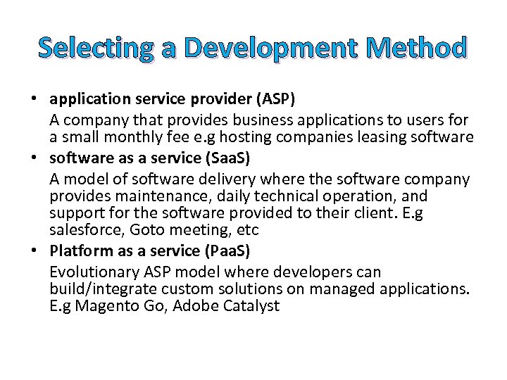 Selecting a Development Method • application service provider (ASP) A company that provides business