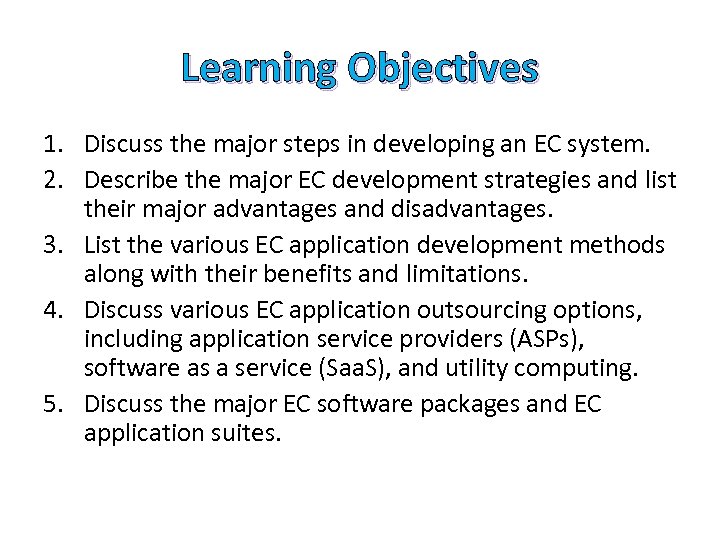 Learning Objectives 1. Discuss the major steps in developing an EC system. 2. Describe