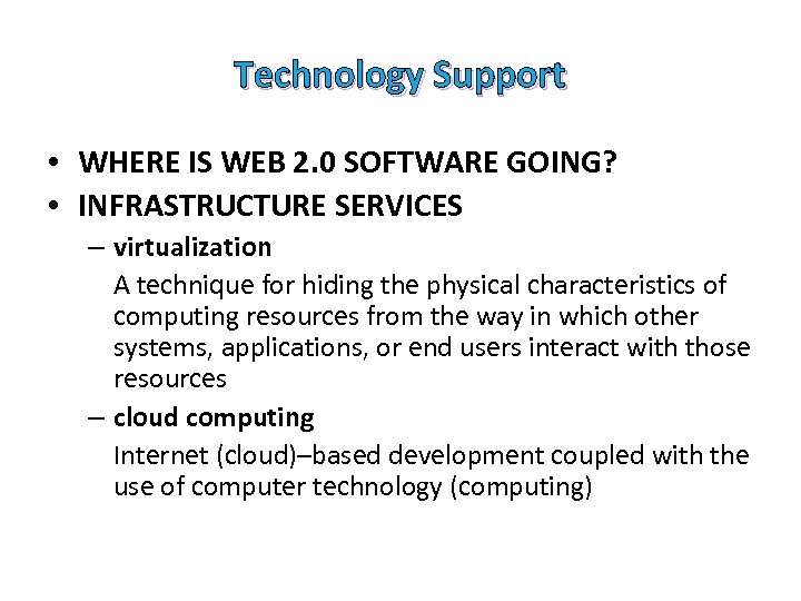 Technology Support • WHERE IS WEB 2. 0 SOFTWARE GOING? • INFRASTRUCTURE SERVICES –