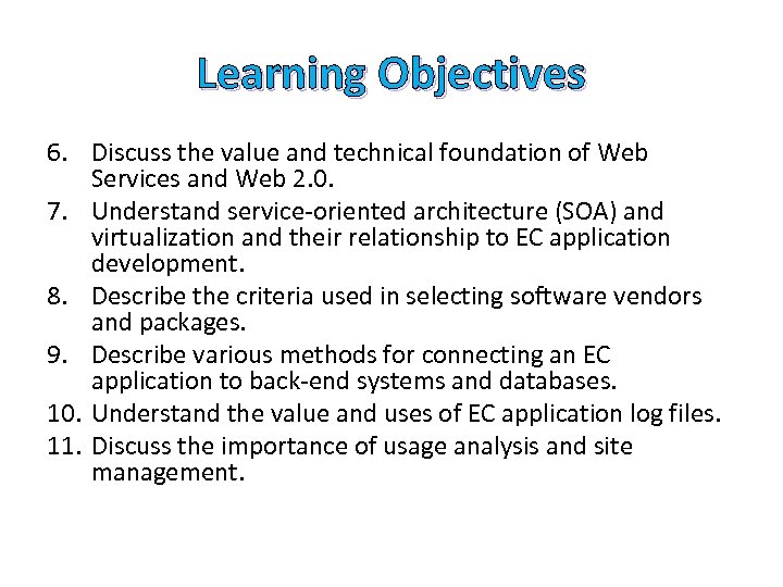 Learning Objectives 6. Discuss the value and technical foundation of Web Services and Web