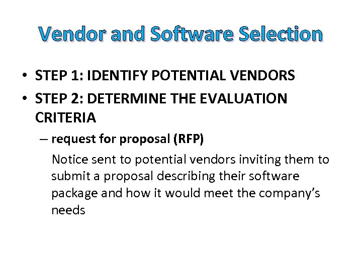 Vendor and Software Selection • STEP 1: IDENTIFY POTENTIAL VENDORS • STEP 2: DETERMINE