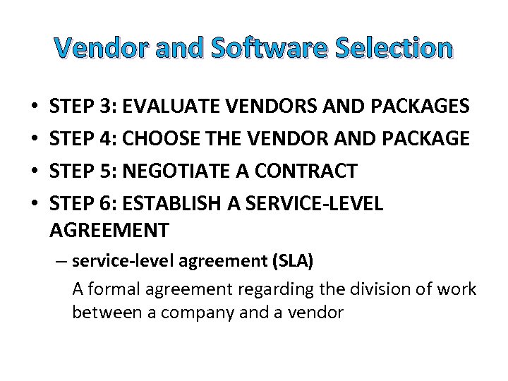 Vendor and Software Selection • • STEP 3: EVALUATE VENDORS AND PACKAGES STEP 4: