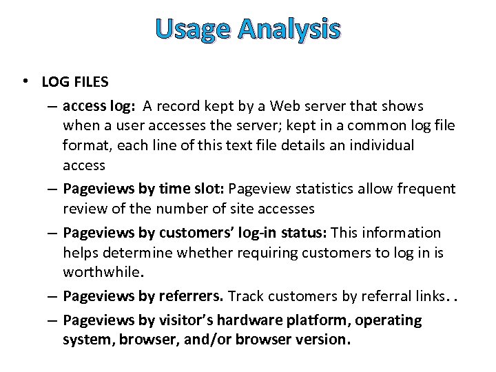 Usage Analysis • LOG FILES – access log: A record kept by a Web