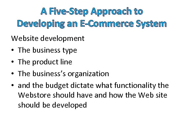 A Five-Step Approach to Developing an E-Commerce System Website development • The business type