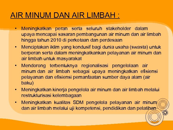 AIR MINUM DAN AIR LIMBAH : • Meningkatkan peran serta seluruh stakeholder dalam upaya