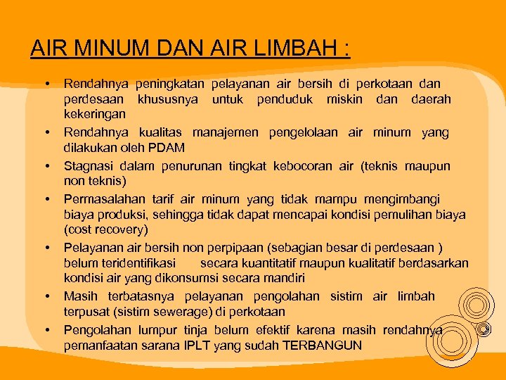 AIR MINUM DAN AIR LIMBAH : • • Rendahnya peningkatan pelayanan air bersih di