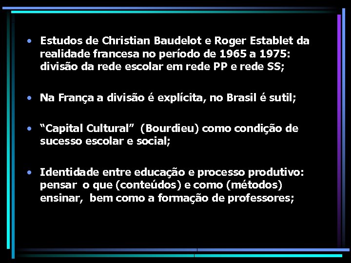  • Estudos de Christian Baudelot e Roger Establet da realidade francesa no período