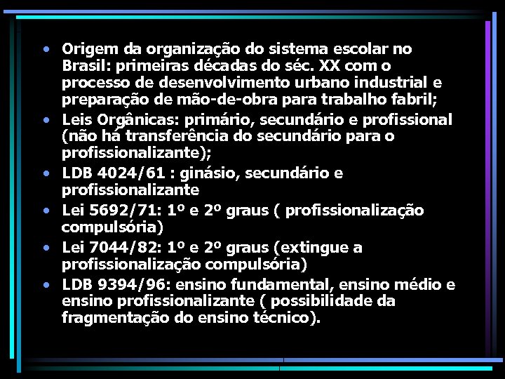  • Origem da organização do sistema escolar no Brasil: primeiras décadas do séc.