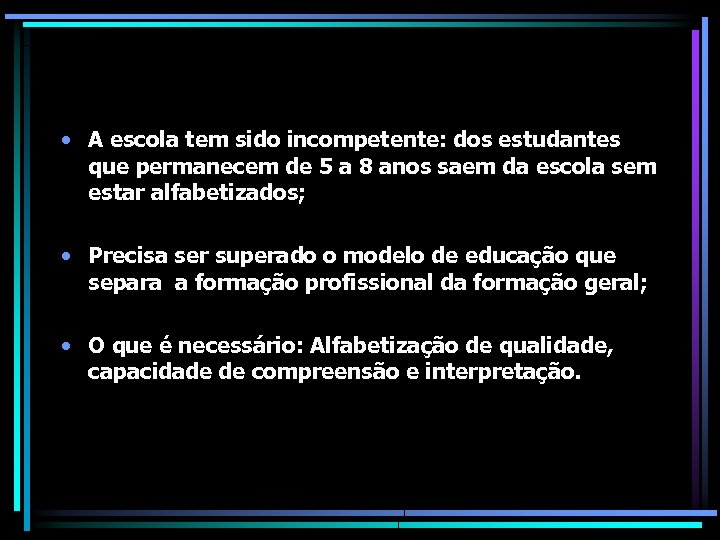  • A escola tem sido incompetente: dos estudantes que permanecem de 5 a