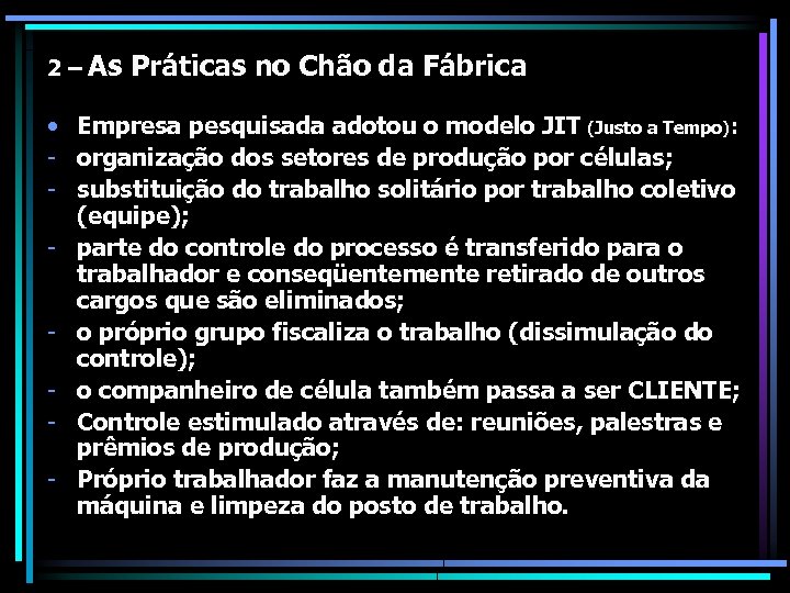 2 – As Práticas no Chão da Fábrica • Empresa pesquisada adotou o modelo