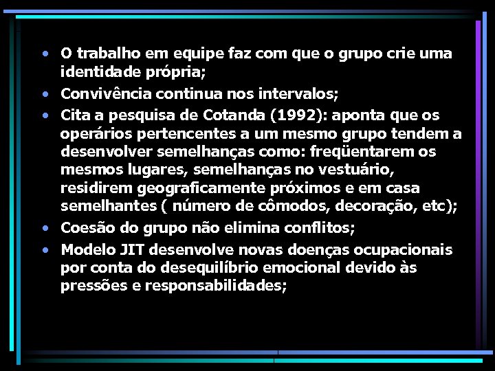  • O trabalho em equipe faz com que o grupo crie uma identidade