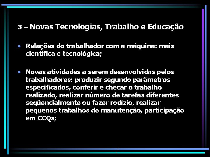 3 – Novas Tecnologias, Trabalho e Educação • Relações do trabalhador com a máquina: