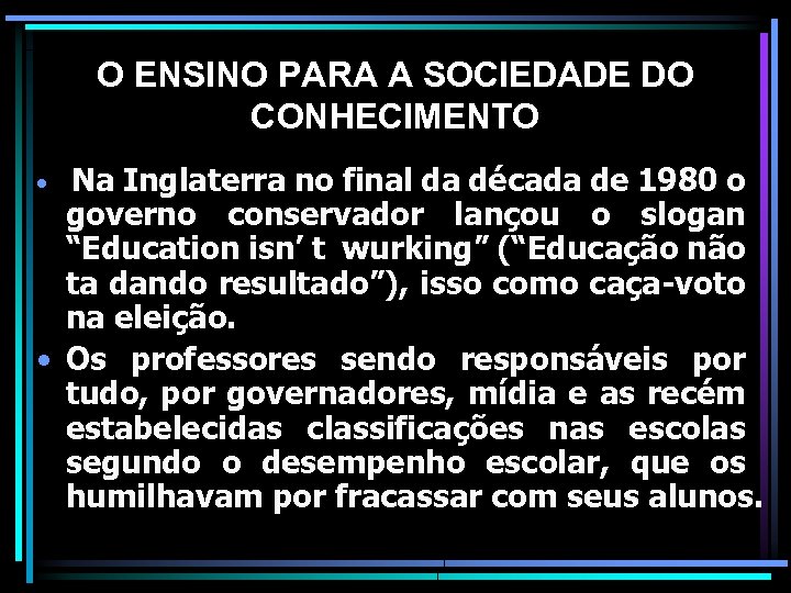 O ENSINO PARA A SOCIEDADE DO CONHECIMENTO Na Inglaterra no final da década de