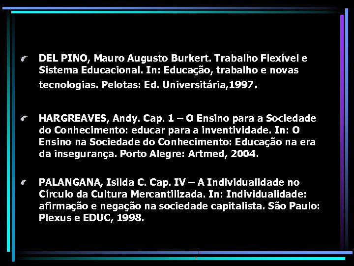 DEL PINO, Mauro Augusto Burkert. Trabalho Flexível e Sistema Educacional. In: Educação, trabalho e