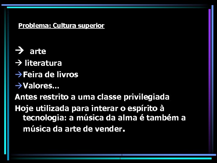 Problema: Cultura superior arte literatura à Feira de livros à Valores. . . Antes