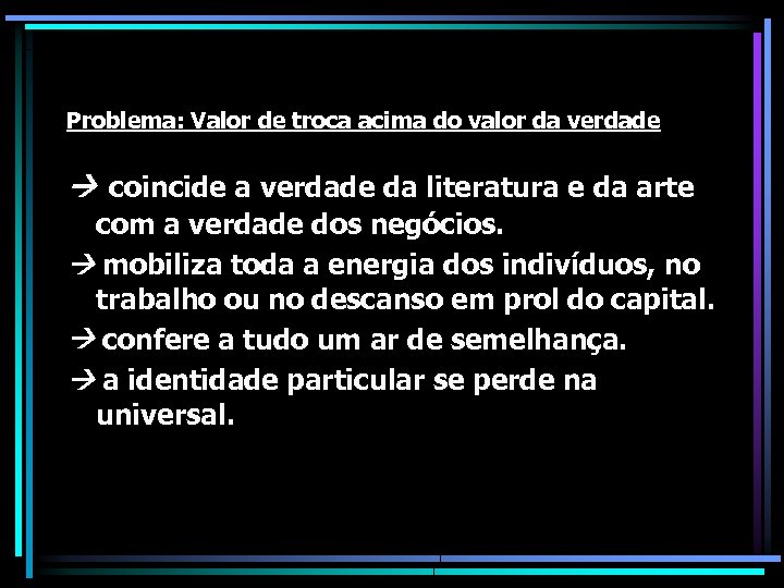 Problema: Valor de troca acima do valor da verdade coincide a verdade da literatura