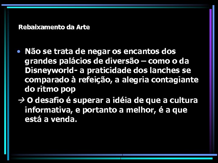 Rebaixamento da Arte • Não se trata de negar os encantos dos grandes palácios