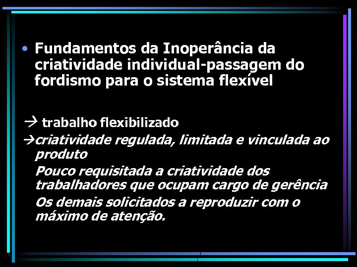  • Fundamentos da Inoperância da criatividade individual-passagem do fordismo para o sistema flexível