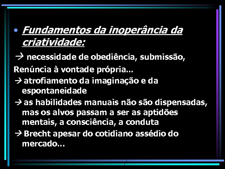  • Fundamentos da inoperância da criatividade: necessidade de obediência, submissão, Renúncia à vontade