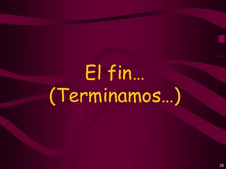 El fin… (Terminamos…) 28 