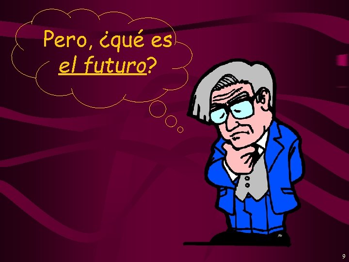 Pero, ¿qué es el futuro? 9 