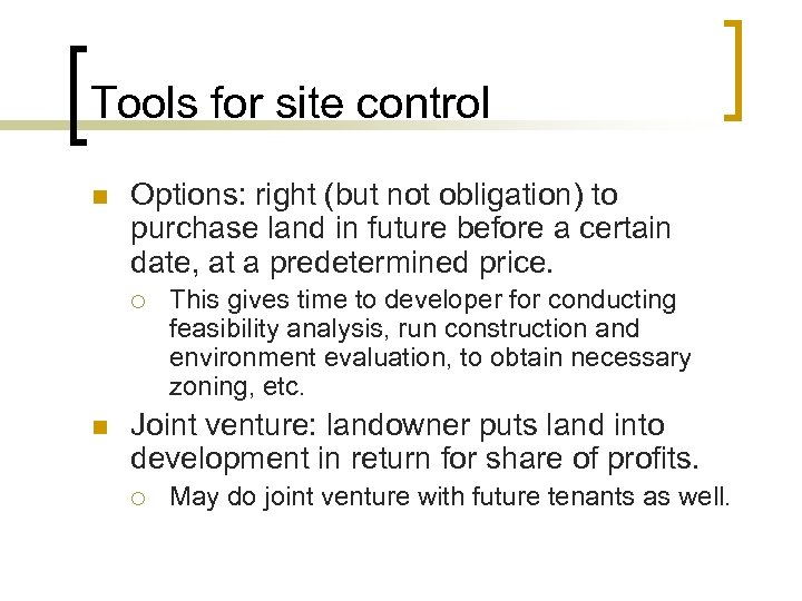 Tools for site control n Options: right (but not obligation) to purchase land in