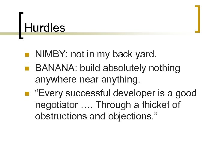 Hurdles n n n NIMBY: not in my back yard. BANANA: build absolutely nothing