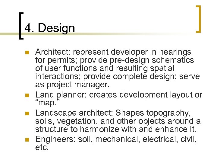 4. Design n n Architect: represent developer in hearings for permits; provide pre-design schematics