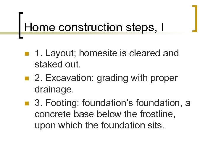 Home construction steps, I n n n 1. Layout; homesite is cleared and staked