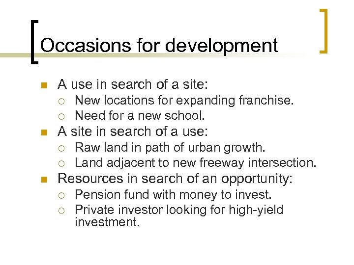 Occasions for development n A use in search of a site: ¡ ¡ n