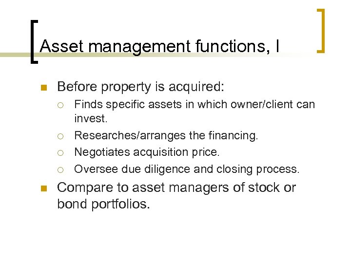 Asset management functions, I n Before property is acquired: ¡ ¡ n Finds specific