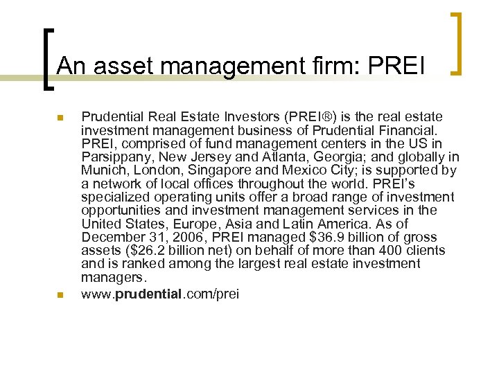 An asset management firm: PREI n n Prudential Real Estate Investors (PREI ) is