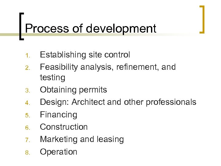 Process of development 1. 2. 3. 4. 5. 6. 7. 8. Establishing site control