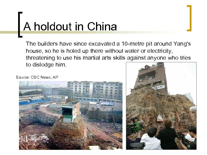 A holdout in China The builders have since excavated a 10 -metre pit around