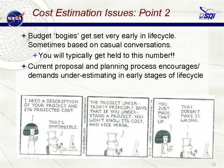 Cost Estimation Issues: Point 2 Budget ‘bogies’ get set very early in lifecycle. Sometimes