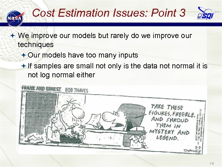 Cost Estimation Issues: Point 3 We improve our models but rarely do we improve
