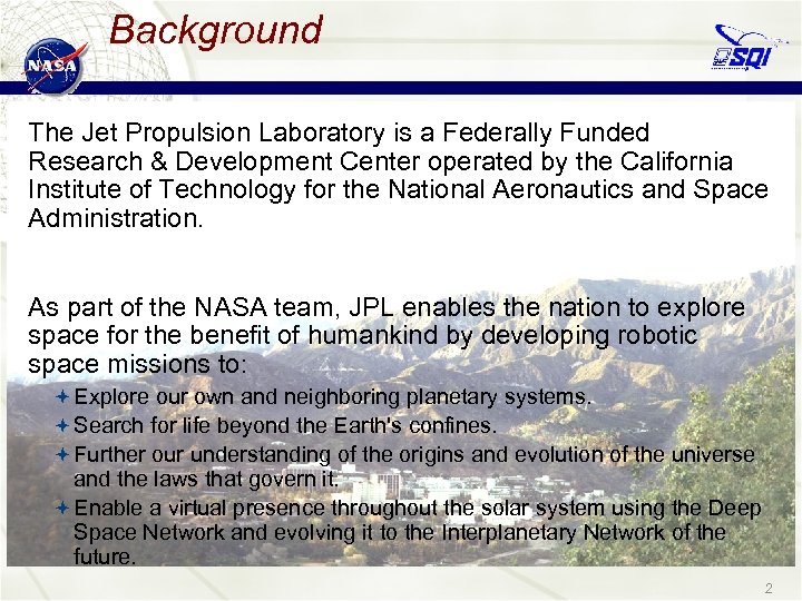 Background The Jet Propulsion Laboratory is a Federally Funded Research & Development Center operated