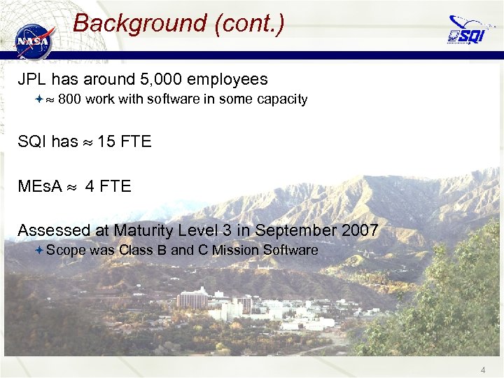Background (cont. ) JPL has around 5, 000 employees 800 work with software in